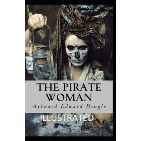 The Pirate Woman Illustrated Paperback, Independently Published, English, 9798737896867