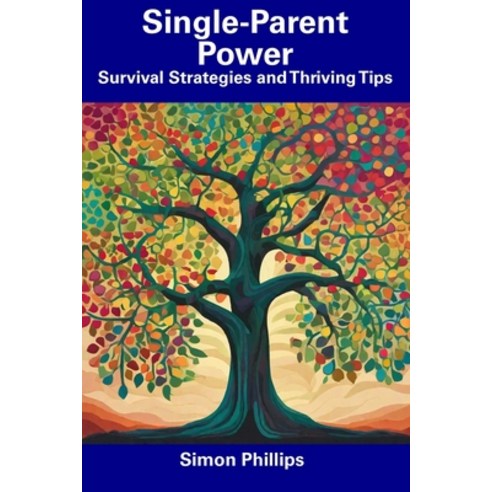 (영문도서) Single-Parent Power: Survival Strategies and Thriving Tips Paperback, Independently Published, English, 9798856256962