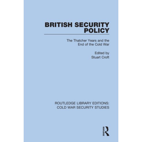 British Security Policy: The Thatcher Years and the End of the Cold War Hardcover, Routledge, English, 9780367568481