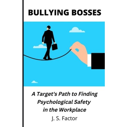 (영문도서) Bullying Bosses: A Target''s Path to Finding Psychological Safety in the Workplace Paperback, Independently Published, English, 9798353502753