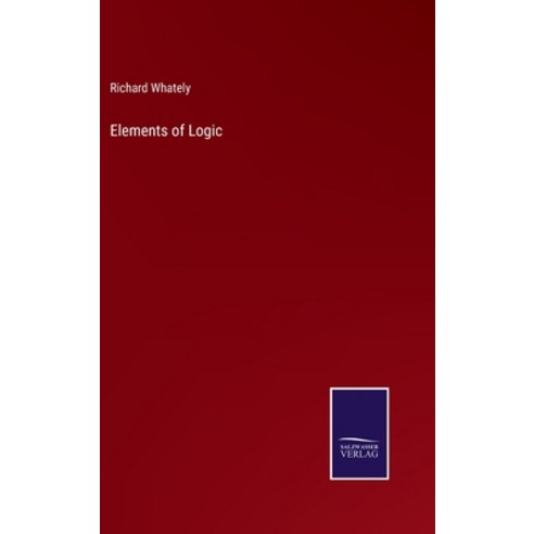 (영문도서) Elements of Logic Hardcover, Salzwasser-Verlag Gmbh, English, 9783752531077