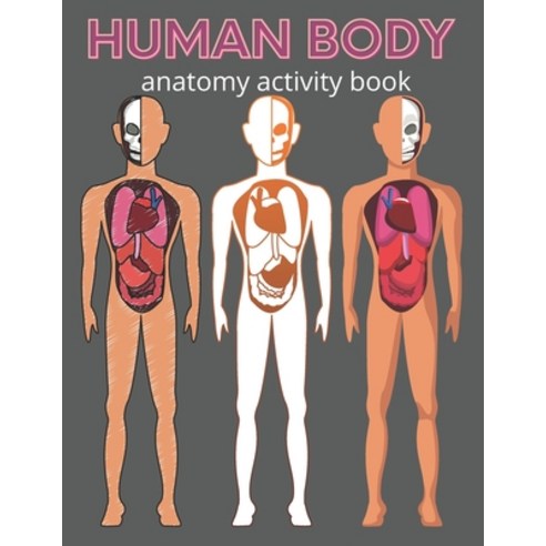 Human body anatomy activity book: Human body coloring book for kids Paperback, Independently Published, English, 9798558277753