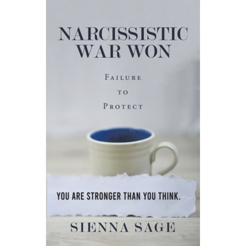 (영문도서) Narcissistic War Won: Failure to Protect Paperback, Authorhouse UK, English, 9781665587501