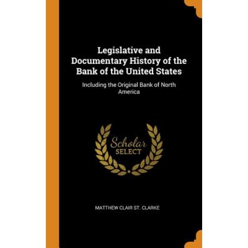 (영문도서) Legislative and Documentary History of the Bank of the United States: Including the Original ... Hardcover, Franklin Classics, English, 9780342493661