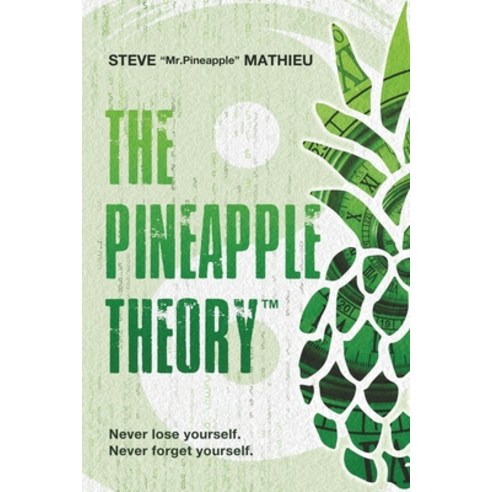 (영문도서) The Pineapple Theory - Never lose yourself never forget yourself Paperback, Pineapple Theory Inc., English, 9781777411398