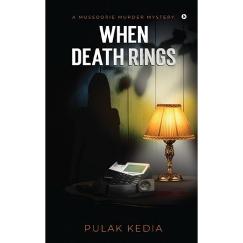 When Death Rings: A Mussoorie Murder Mystery Paperback, Notion Press, English, 9781638065944