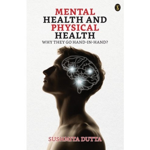(영문도서) Mental Health And Physical Health: Why They Go Hand-in-hand? Paperback, True Sign Publishing House ..., English, 9789358057263