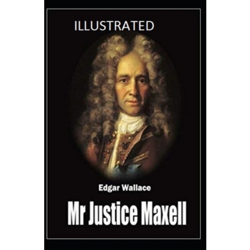 (영문도서) Mr Justice Maxell Annotated Paperback, Independently Published, English, 9798511481111