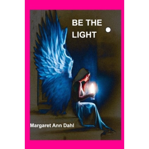 Be the Light Paperback, Blurb, English, 9781034324645