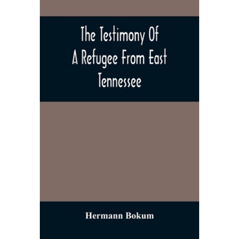 The Testimony Of A Refugee From East Tennessee Paperback, Alpha Edition, English, 9789354487446