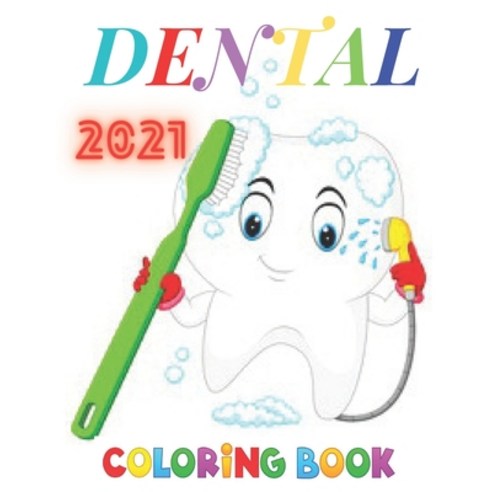 DENTAL coloring book: Coloring Book dental for Kids: Learn the Basics of Dental Anatomy and Tips for... Paperback, Independently Published, English, 9798743379408