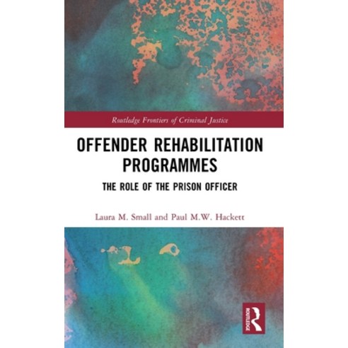 (영문도서) Offender Rehabilitation Programmes: The Role of the Prison Officer Hardcover, Routledge, English, 9781032229423