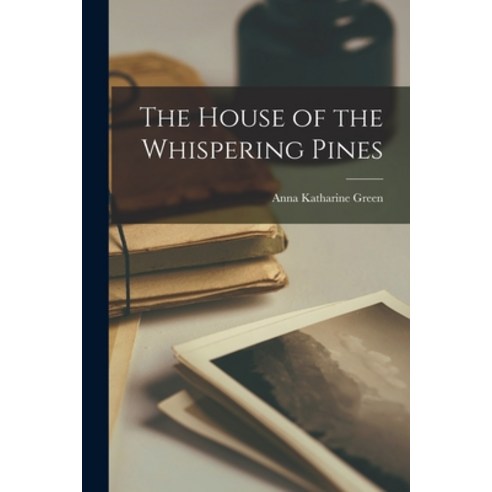 (영문도서) The House of the Whispering Pines Paperback, Legare Street Press, English, 9781016913966