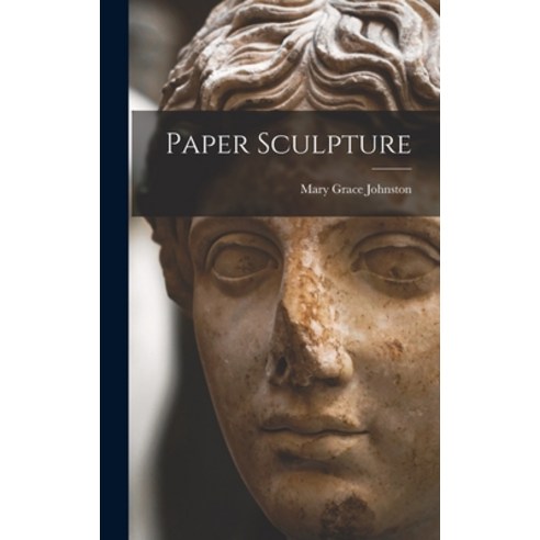 (영문도서) Paper Sculpture Hardcover, Hassell Street Press, English, 9781014092960