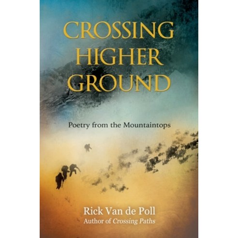 Crossing Higher Ground: : Poetry from the Mountaintops Paperback, Owl Feather Press, LLC