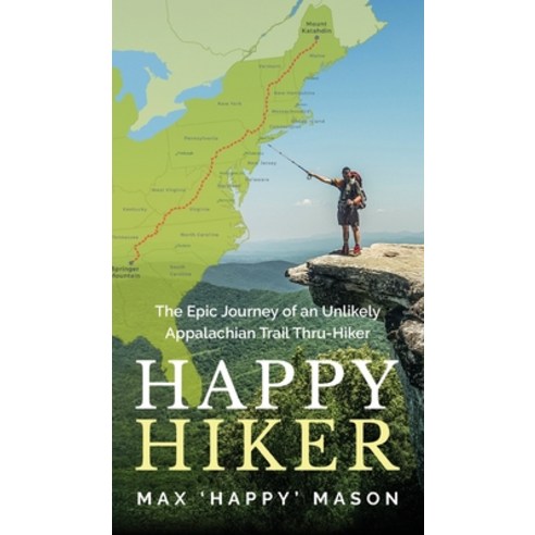 Happy Hiker: The Epic Journey of an Unlikely Appalachian Trail Thru-Hiker Hardcover, Helgo Media, English, 9780645058611
