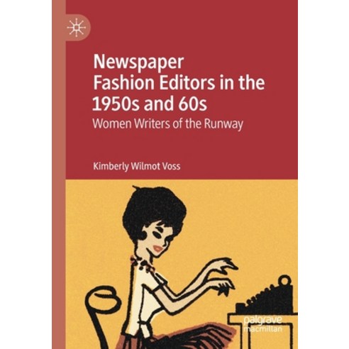 (영문도서) Newspaper Fashion Editors in the 1950s and 60s: Women Writers of the Runway Paperback, Palgrave MacMillan, English, 9783030736262