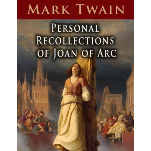 Personal Recollections of Joan of Arc - Special Illustrated Edition Paperback, Independently Published, English, 9798722814517