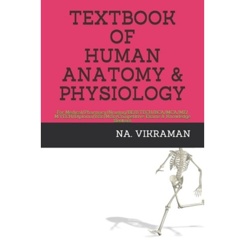 Textbook of Human Anatomy & Physiology: For Medical/Pharmacy/Nrusing/BE/B.TECH/BCA/MCA/ME/M.TECH/Dip... Paperback, Independently Published