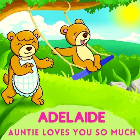 Adelaide Auntie Loves You So Much: Aunt & Niece Personalized Gift Book to Cherish for Years to Come Paperback, Independently Published, English, 9798736120581