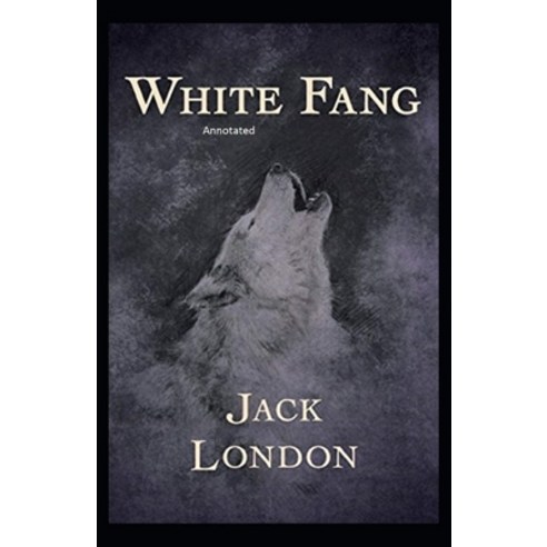 White Fang Annotated Paperback, Independently Published, English, 9798733033402