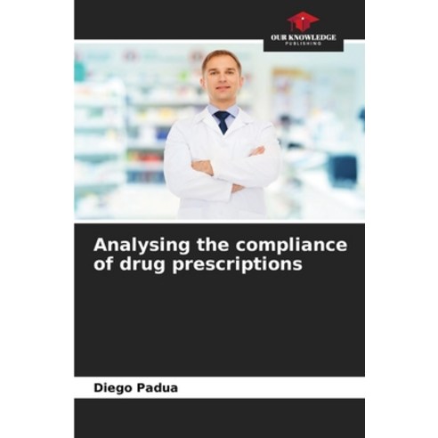 (영문도서) Analysing the compliance of drug prescriptions Paperback, Our Knowledge Publishing, English, 9786207297788