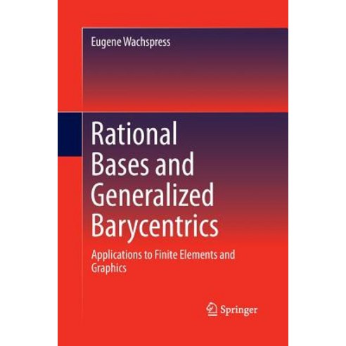 (영문도서) Rational Bases and Generalized Barycentrics: Applications to Finite Elements and Graphics Paperback, Springer, English, 9783319372204