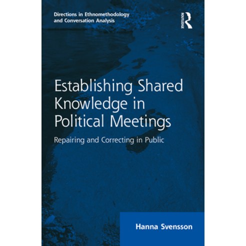 Establishing Shared Knowledge in Political Meetings: Repairing and Correcting in Public Paperback, Routledge, English, 9780367547653