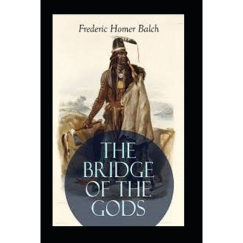 The Bridge of the Gods Illustrated Paperback, Independently Published