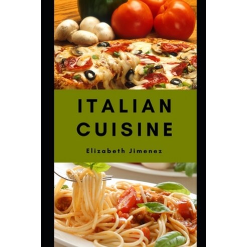 (영문도서) Italian cuisine Paperback, Independently Published, English, 9798865169284