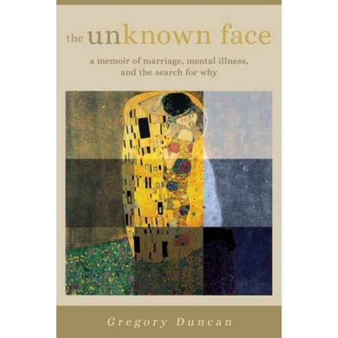 (영문도서) The Unknown Face: A memoir of marriage mental illness and the search for why Paperback, New Origins Publishers, English, 9798988860204