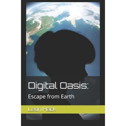 (영문도서) Digital Oasis: Escape from Earth Paperback, Independently Published, English, 9798326412331