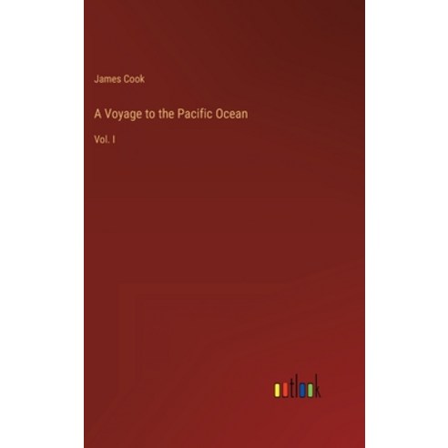 (영문도서) A Voyage to the Pacific Ocean: Vol. I Hardcover, Outlook Verlag, English, 9783368498634