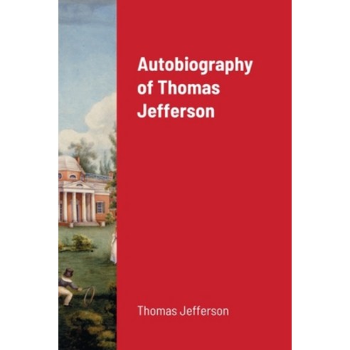 Autobiography of Thomas Jefferson Paperback, Lulu.com
