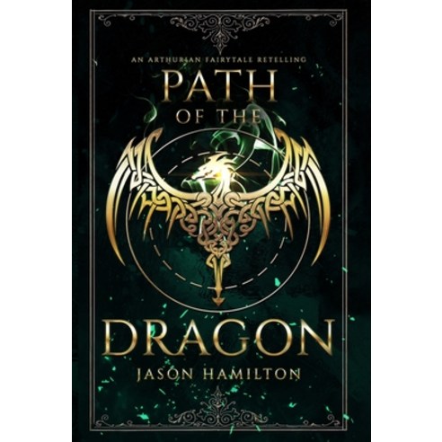 (영문도서) Path of the Dragon: An Arthurian Fairytale Retelling Hardcover, Myth Hq, LLC, English, 9781946861177