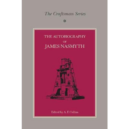 The Craftsman Series:The Autobiography of James Nasmyth, Cambridge University Press