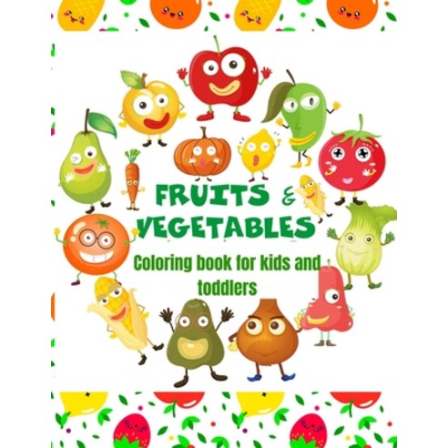 Vegetables and fruits. Coloring book for kids and toddlers: Vegetables and fruits: Early Learning co... Paperback, Independently Published