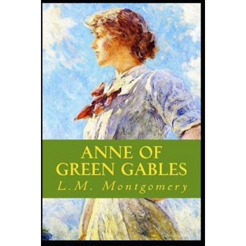 (영문도서) Anne of Green Gables by Lucy Maud Montgomery illustrated edition Paperback, Independently Published, English, 9798461285173