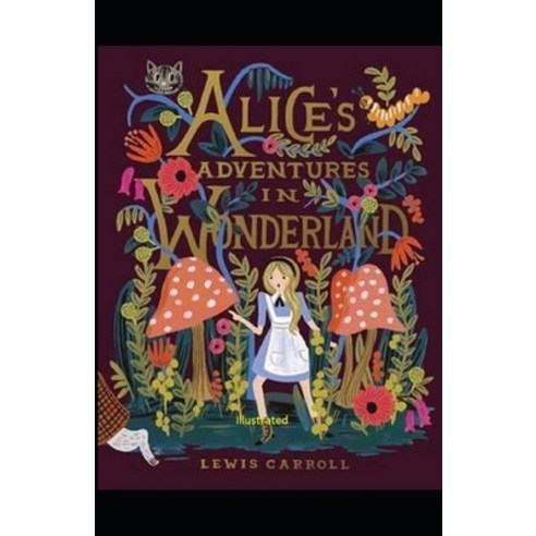 Alice''s Adventures in Wonderland Illustrated Paperback, Amazon Digital Services LLC..., English, 9798737171384