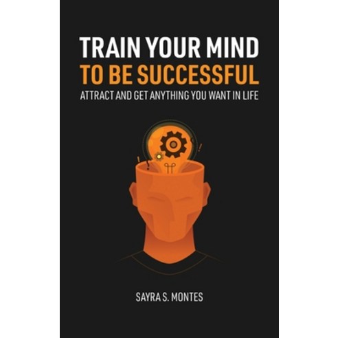 (영문도서) Train Your Mind To Be Successful Paperback, Montes House, English, 9780578912226