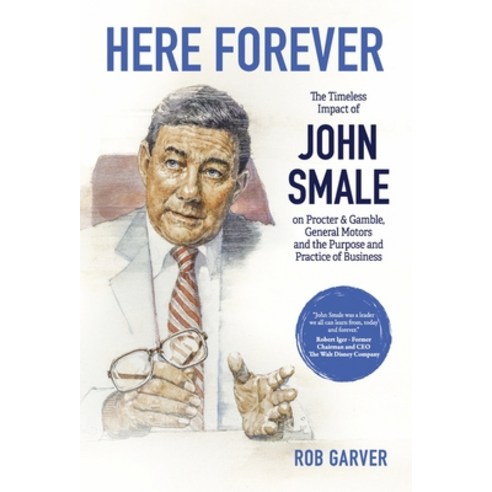 (영문도서) Here Forever: The Timeless Impact of John Smale on Procter & Gamble General Motors and the P... Hardcover, St. Helena Press, English, 9781667863818