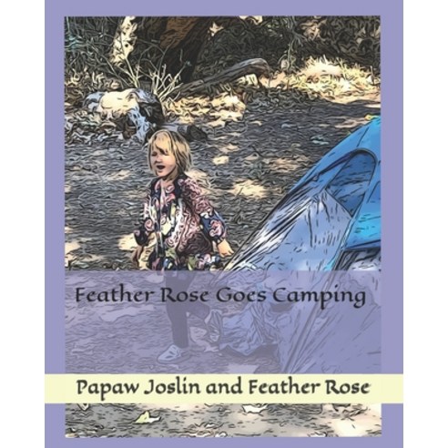 (영문도서) Feather Rose Goes Camping Paperback, Independently Published, English, 9781677834228