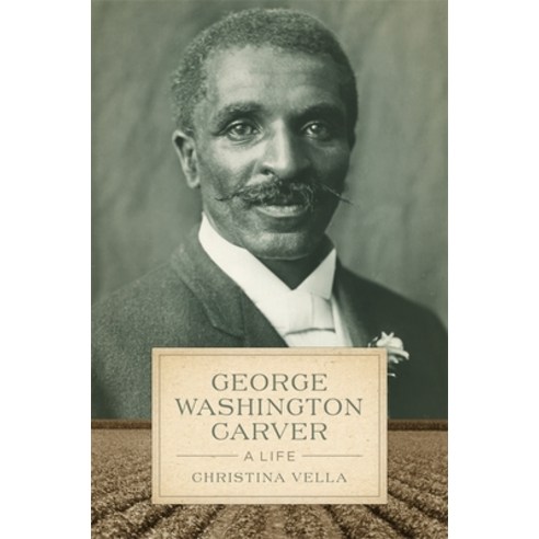 (영문도서) George Washington Carver: A Life Hardcover, LSU Press, English, 9780807160749