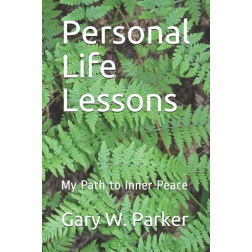 Personal Life Lessons: My Path to Inner Peace Paperback, Independently Published