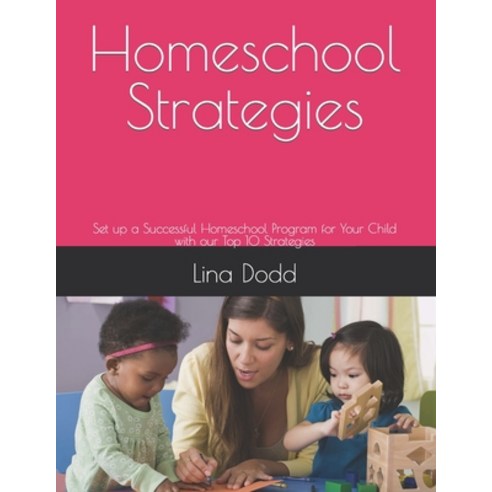 (영문도서) Homeschool Strategies: Set up a Successful Homeschool Program for Your Child with our Top 10 ... Paperback, Independently Published, English, 9798884451544