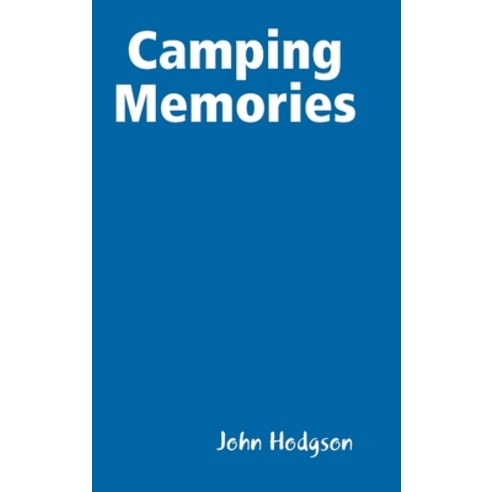 (영문도서) Camping Memories Hardcover, Lulu.com, English, 9780359577927