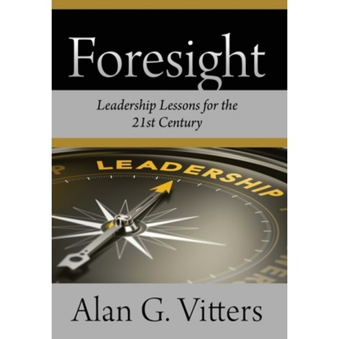 (영문도서) Foresight: Leadership Lessons for the 21st Century Hardcover, Outskirts Press, English, 9781977259349