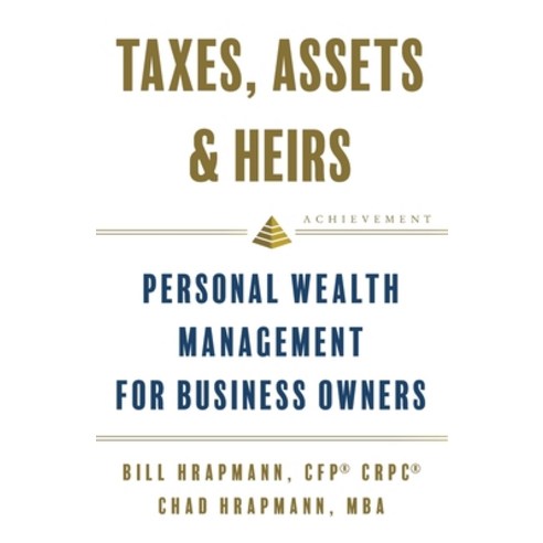 (영문도서) Taxes Assets & Heirs: Personal Wealth Management for Business Owners Paperback, Lioncrest Publishing, English, 9781544530710
