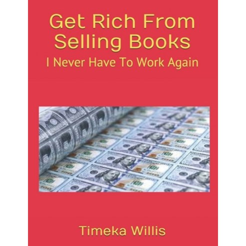 (영문도서) Get Rich From Selling Books: I Never Have To Work Again Paperback, Independently Published, English, 9798500444271