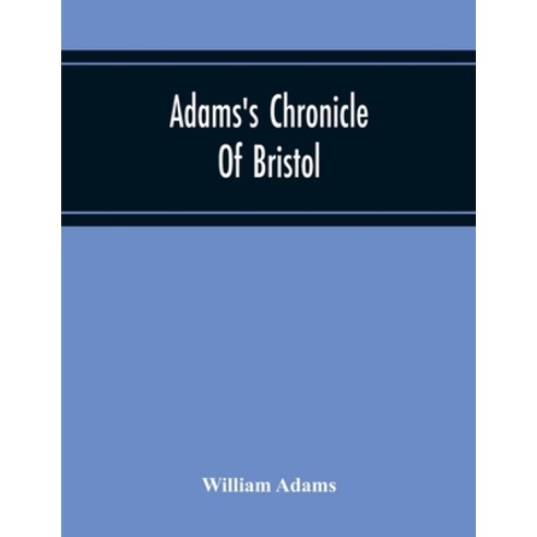 Adams''S Chronicle Of Bristol Paperback, Alpha Edition, English, 9789354216329